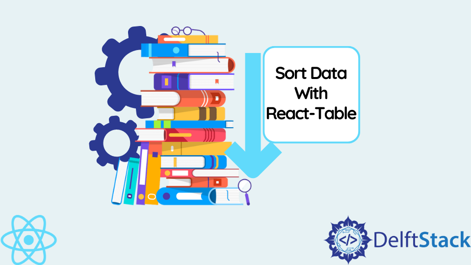使用 React-Table 库对数据进行排序