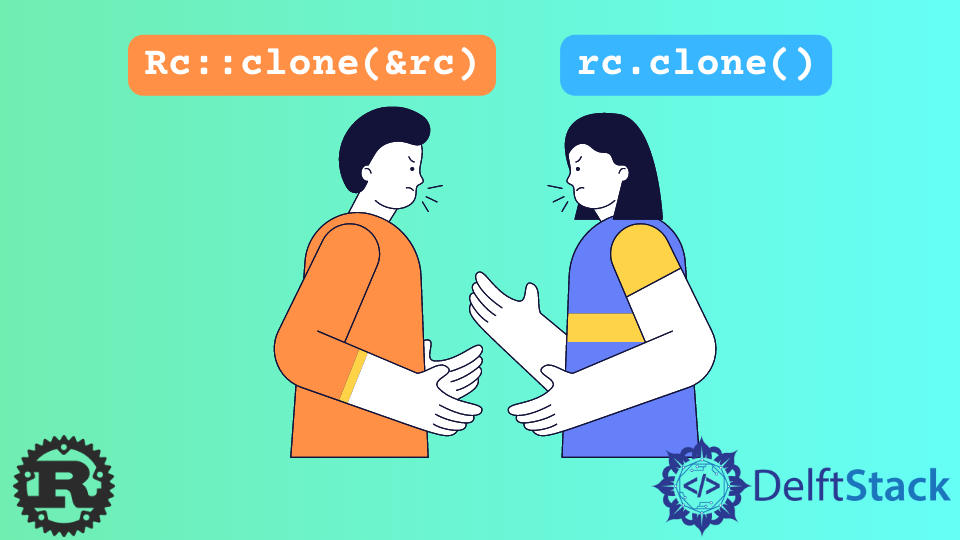 Rust 中 Rc::clone(&rc) 和 rc.clone() 的区别